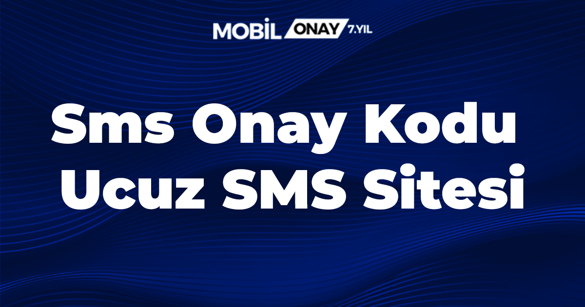Sms Onay Kodu- Ucuz SMS Sitesi